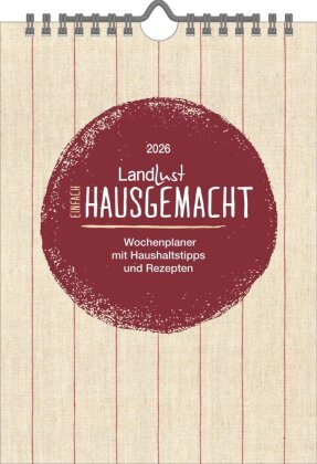Einfach hausgemacht - Großmutters Küchengeheimnisse und altbewährte Rezepte