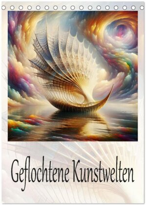 Geflochtene Kunstwelten (Tischkalender 2026 DIN A5 hoch) - CALVENDO Monatskalender