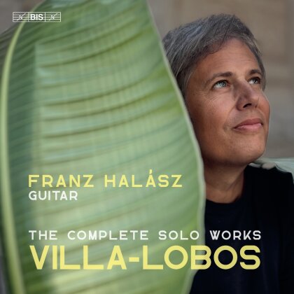 Heitor Villa-Lobos (1887-1959) & Franz Halázs - Complete Works For Solo Guitar (Hybrid SACD)