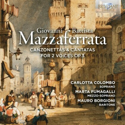 Instrumental Ensemble, Giovanni Battista Mazzzaferrata (ca.1640-1681), Carlotta Colombo, Marta Fumagalli & Mauro Borgioni - Canzonettas & Cantatas For 2 Voices Op. 3