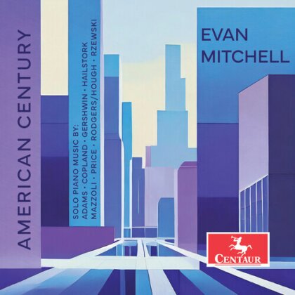 John Adams (*1947), Aaron Copland (1900-1990) & Evan Mitchell - American Century