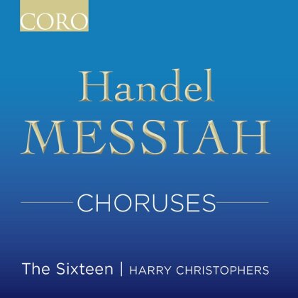 Georg Friedrich Händel (1685-1759), Harry Christophers & The Sixteen - Messiah Choruses
