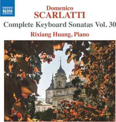 Domenico Scarlatti (1685-1757) & Rixiang Huang - Complete Keyboard Sonatas Vol. 30