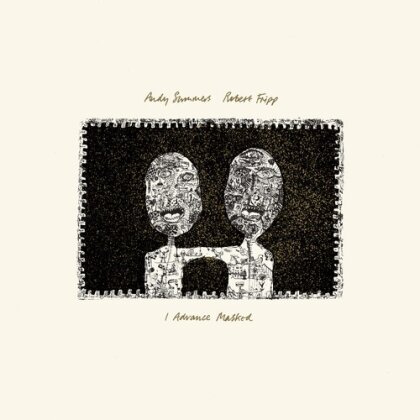 Andy Summers (Police) & Robert Fripp - I Advance Masked (2025 Reissue, Panegyric, LP)