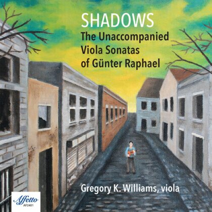 Günter Raphael (1903-1690) & Gregory K. Williams - Shadows - The Unaccompanied Viola Sonatas Of - Günter Raphael