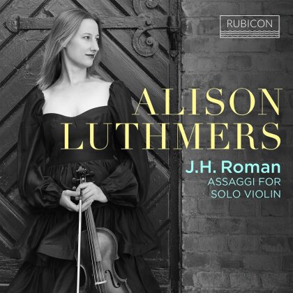 Johan Helmich Roman (1694-1758) & Alison Luthmers - Assaggi For Solo Violin