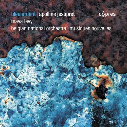 Maya Levy & Apolline Jesupret (*1995) - Bleu Ardent