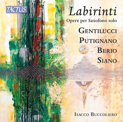 Marta Gentilucci (*1973), Andrea Siano, Putignano, Luciano Berio (1925-2003) & Isacco Buccoliero - Labirinti - Opere per Saxofono solo