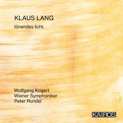 Wolfgang Kogert, Peter Rundel, Wiener Symphoniker & Klaus Lang - tönendes licht.