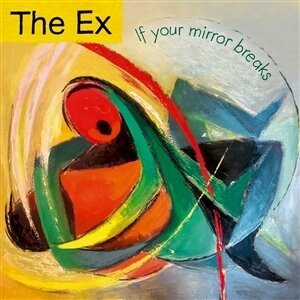 The Ex - If Your Mirror Breaks
