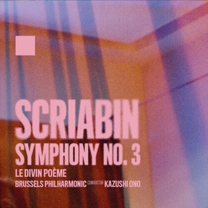 Alexander Scriabin (1872-1915), Kazushi Ono & Brussels Philharmonic - Symphony No. 3