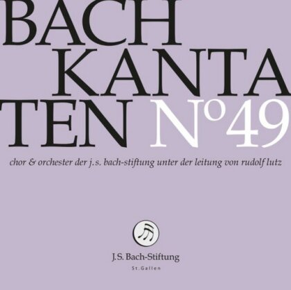 Chor der JS Bach-Stiftung St.Gallen, Johann Sebastian Bach (1685-1750) & Rudolf Lutz (*1951) - Kantaten No. 49