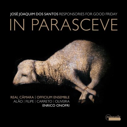 La Real Cámara, Officium Ensemble, Jose Joaquim Dos Santos (1747-1801), Enrico Onofri, … - In Parasceve - Responsories For Good Friday