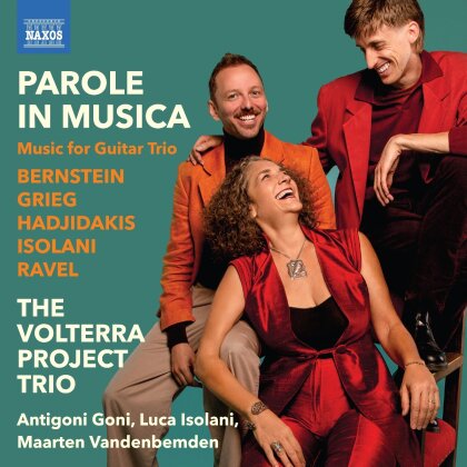 Volterra Project Trio, Leonard Bernstein (1918-1990), Edvard Grieg (1843-1907), Manos Hadjidakis, … - Parole In Musica - Music For Guitar Trio
