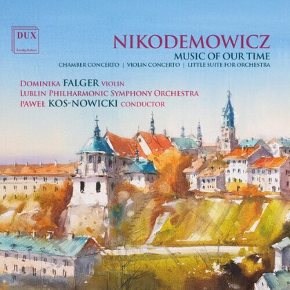 Lublin Philharmonic Symphony Orchestra, Andrzej Nikodemowicz, Pawel Kos-Nowicki & Dominika Falger - Music Of Our Time