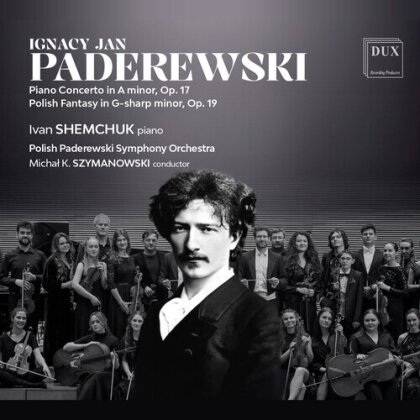 Polish Paderewski Symphony Orchestra, Ignacy Jan Paderewski (1860-1941), Michal K. Szymanowksi & Ivan Shemchuk - Piano Con In A Minor Op. 17 - Polish Fantasy In G-sharp minor, Op. 19