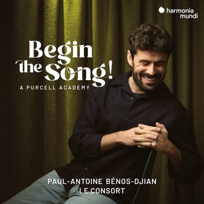 Le Consort & Paul-Antoine Bénos-Djian - Begin The Song! A Purcell Academy