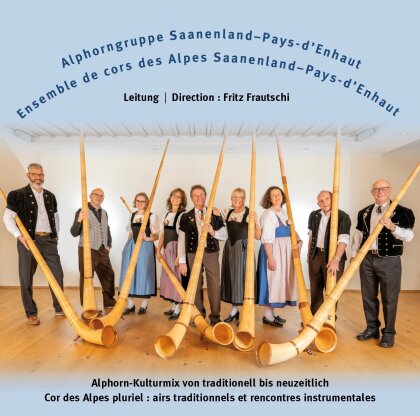 Alphonrgruppe Saanenland-Pays-d'Enhaut Ensemble de cors des Alpes Saanenland-Pays-d'Enhaut - Alphorn-Kulturmix von traditionell bis neuzeitlich - Cor des Alpes pluriel: airs traditionals et rencontres instrumentales (2 CD)