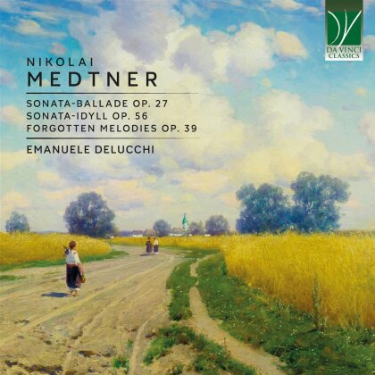 Nikolai Medtner (1880-1951) & Emanuele Delucchi - Sonata-Ballade Op. 27/Sonata-Idyll Op. 56/Forgotten Melodies Op. 39