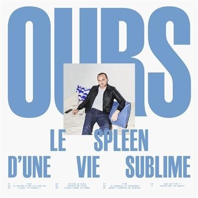 Ours - Le Spleen D'une Vie Sublime