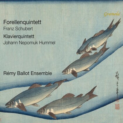 Rémy Ballot Ensemble, Franz Schubert (1797-1828) & Johann Nepomuk Hummel (1778-1837) - Forellenquintett, Klavierquintett