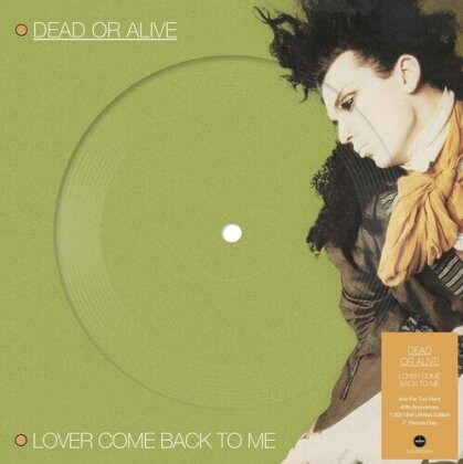 Dead Or Alive - Lover Come Back To Me (2025 Reissue, Demon/Edsel, 7" Single)