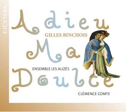 Ensemble les Alizes & Gilles Binchois - Adieu Ma Doulce