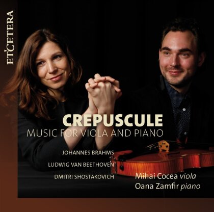 Mihai Cocea, Ludwig van Beethoven (1770-1827), Johannes Brahms (1833-1897) & Dimitri Schostakowitsch (1906-1975) - Crepuscule, Music For Viola And Piano
