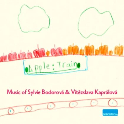 Timothy Cheek, Sylvie Bodorova & Vitezslava Kapralova (1915-1940) - Apple Train