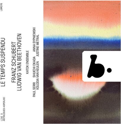 Katok Ensemble, Ludwig van Beethoven (1770-1827) & Franz Schubert (1797-1828) - Le Temps Suspendu - Beethoven & Schubert (Live) (2 CD)