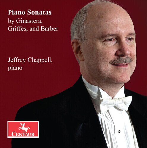 Alberto Ginastera (1916-1983), Charles Tomlinson Griffes (1884-1920), Samuel Barber (1910-1981) & Jeffrey Chappell - Piano Sonatas By Ginastera Griffes & Barber