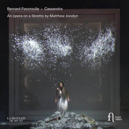 La Monnaie Chorus & Bernard Foccroulle (*1953) - Cassandra - An Opera On A Libretto By