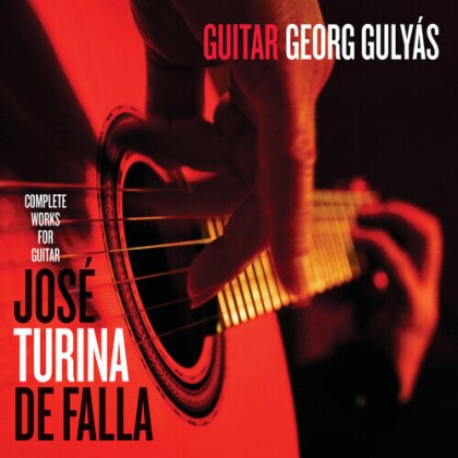 Joaquin Turina Peréz (1882-1949), Manuel de Falla (1867-1946) & Georg Gulyas - Georg Gulyas Plays Jose Turina & De Falla