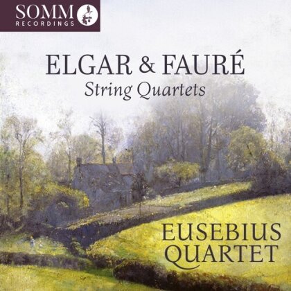 Eusebius Quartet, Sir Edward Elgar (1857-1934) & Gabriel Fauré (1845-1924) - String Quartets