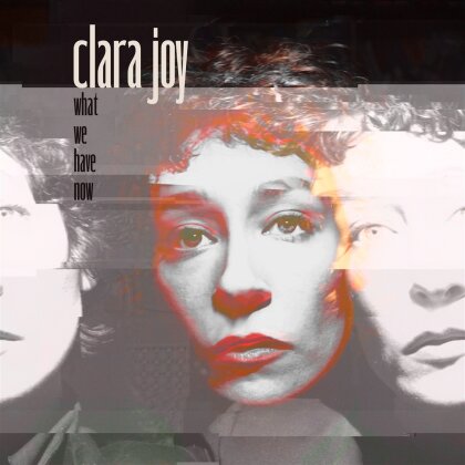 Clara Joy - What We Have Now (Clear Vinyl, LP)