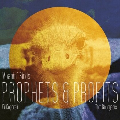 Fil Caporali, Tom Bourgeois & Moanin' Birds - Prophets & Profits (Digipack)