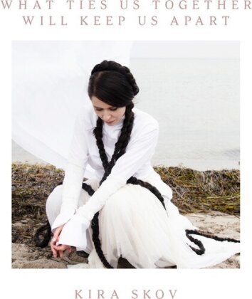 Kira Skov - What Ties Us Together, Will Keep Us Apart (LP)