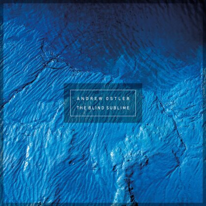 Andrew Ostler - Blind Sublime