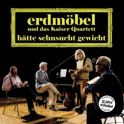 Erdmöbel & Kaiser Quartett - Hätte Sehnsucht Gewicht