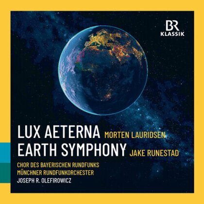 Morten Lauridsen, Jake Runestad, Joseph R. Olefirowicz & Münchner Rundfunkorchester - Lauridsen: Lux Aeterna, Runestadt: Earth Symphony