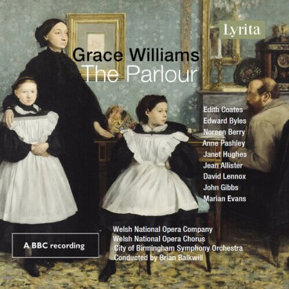 Grace Williams (1906-1977), Brian Balkwill, Edith Coates, Edward Byles & City of Birmigham Symphony Orchestra - The Parlour - Opera In One Act