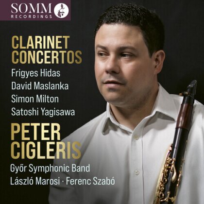 Frigyes Hidas (1928-2007), David Maslanka (1943-2017), Simon Milton, Satoshi Yagisawa, … - Clarinet Concertos