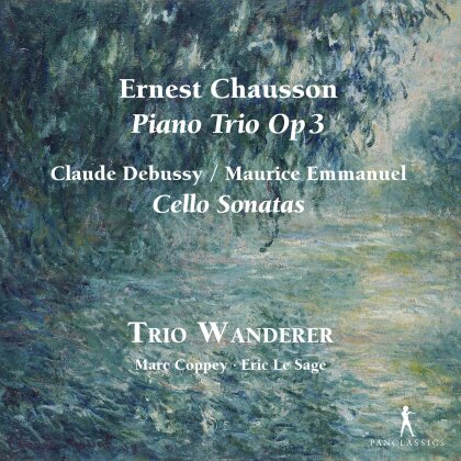 Trio Wanderer, Ernest Chausson (1855-1899), Claude Debussy (1862-1918), Maurice Emmanuel (1862-1938), … - Chausson: Piano Trio, Op. 3 - Debussy & Emmanuel: Cello Sonates