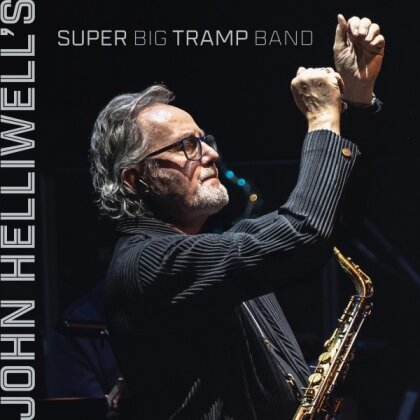 John Helliwell (Supertramp) - John Helliwell's Super Big Tramp Band