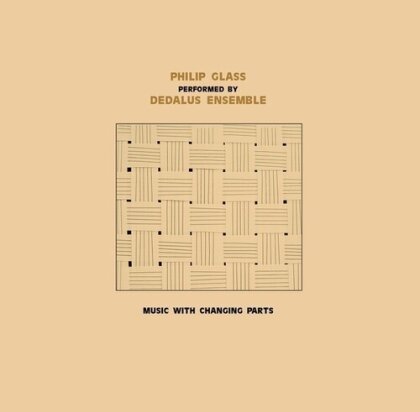 Dedalus Ensemble & Philip Glass (*1937) - Music With Changing Parts