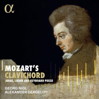 Georg Nigl, Alexander Gergelyfi & Wolfgang Amadeus Mozart (1756-1791) - Mozart's Clavichord