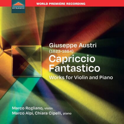 Giuseppe Austri (1823-1884), Marco Rogliano, Marco Alpi & Chiara Cipelli - Capriccio Fantastico - Works For Violin And Piano