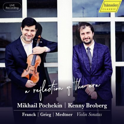 Mikhail Pochekin, Kenny Broberg, Nikolai Medtner (1880-1951), Edvard Grieg (1843-1907) & César Franck (1822-1890) - Reflection Of The Era