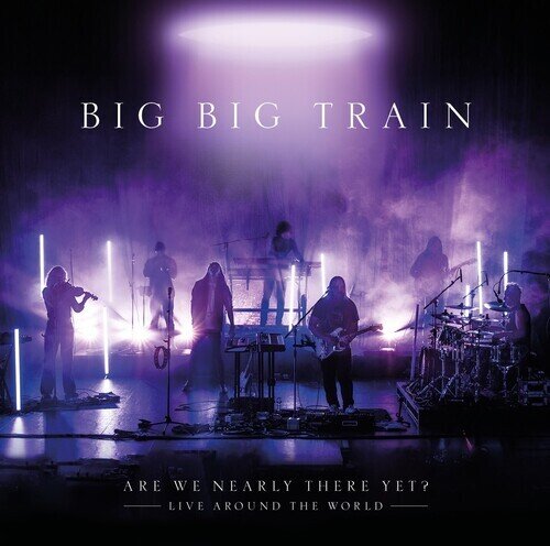 Big Big Train - Are We Nearly There Yet - Live Around The World 2 CD