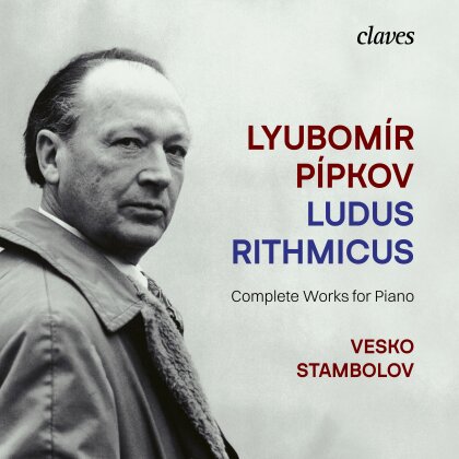 Lyubomír Pípkov (1904-1974) & Vesko Stambolov - Ludus Rithmicus, Complete Works for Piano (Digipack, 3 CDs)